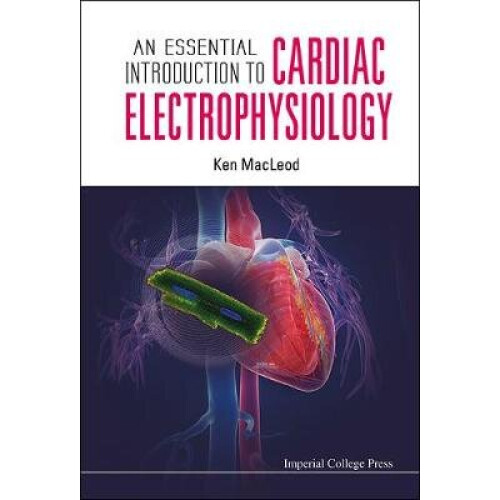 Essential Introduction To Cardiac Electrophysiology, An