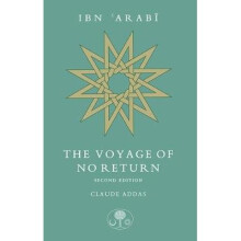 Ibn 'Arabi: The Voyage of No Return