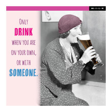 M.I.L.K Only Drink When You're On Your Own Greetings Card