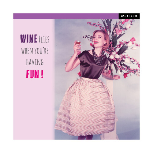 M.I.L.K Wine Flies When Your Having Fun Greeting Card