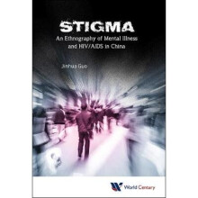 Stigma: An Ethnography Of Mental Illness And Hiv/aids In China