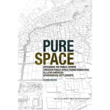 Pure Space: Expanding the Public Sphere Through Public Space Transformations in Latin American Spontaneous Settlements