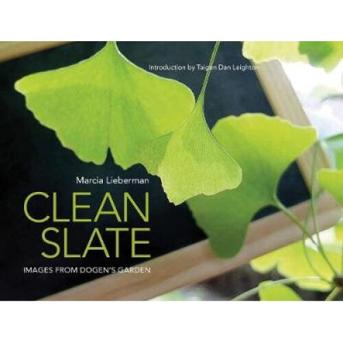 Clean Slate: Images from Dogen's Garden