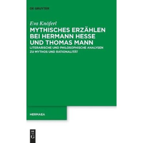 Mythisches Erzahlen bei Hermann Hesse und Thomas Mann
