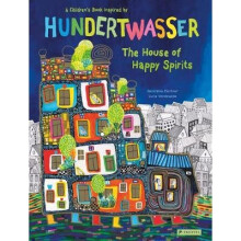 House of Happy Spirits: A Children's Book Inspired by Friedensreich Hundertwasser
