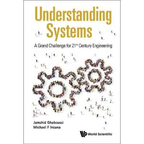 Understanding Systems: A Grand Challenge For 21st Century Engineering