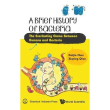Brief History Of Bacteria, A: The Everlasting Game Between Humans And Bacteria