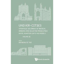 Univer-cities: Strategic Dilemmas Of Medical Origins And Selected Modalities: Water, Quantum Leap & New Models - Volume Iii