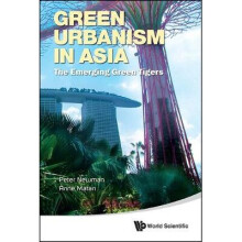 Green Urbanism In Asia: The Emerging Green Tigers