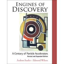Engines Of Discovery: A Century Of Particle Accelerators (Revised And Expanded Edition)