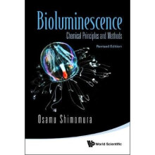 Bioluminescence: Chemical Principles And Methods (Revised Edition)