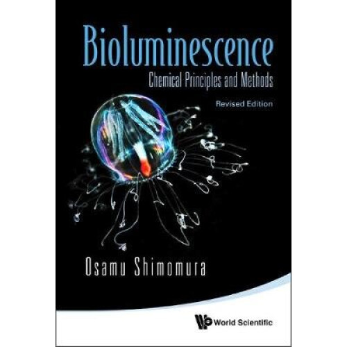 Bioluminescence: Chemical Principles And Methods (Revised Edition)