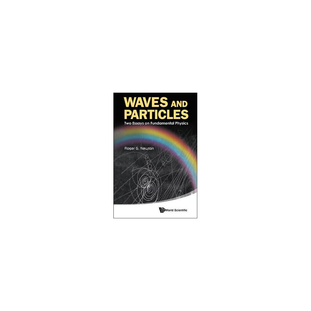 Waves And Particles: Two Essays On Fundamental Physics