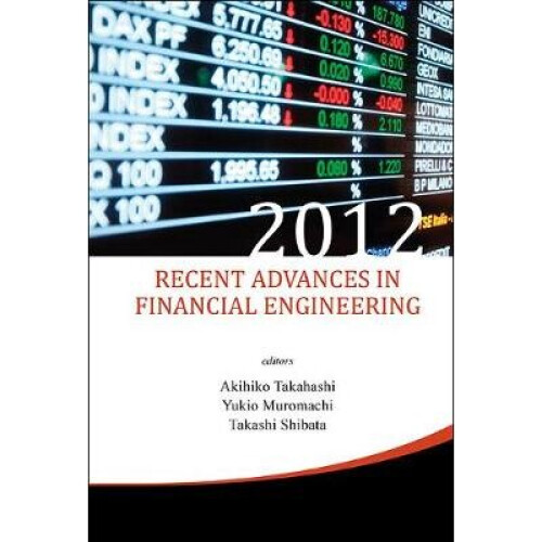 Recent Advances In Financial Engineering 2012