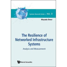 Resilience Of Networked Infrastructure Systems, The: Analysis And Measurement
