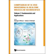 Compendium Of In Vivo Monitoring In Real-time Molecular Neuroscience - Volume 1: Fundamentals And Applications