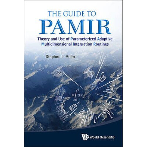 Guide To Pamir, The: Theory And Use Of Parameterized Adaptive Multidimensional Integration Routines