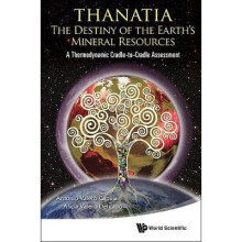 Thanatia: The Destiny Of The Earth's Mineral Resources - A Thermodynamic Cradle-to-cradle Assessment