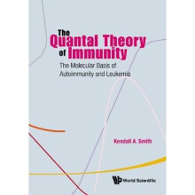 Quantal Theory Of Immunity, The: The Molecular Basis Of Autoimmunity And Leukemia