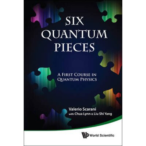 Six Quantum Pieces: A First Course In Quantum Physics