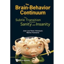 Brain-behavior Continuum, The: The Subtle Transition Between Sanity And Insanity