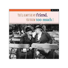 M.I.L.K You'll Always Be My Friend You Know Too Much Greetings Card