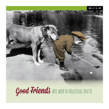M.I.L.K Good Friends Are Worth Holding Onto Keepsake Greetings Card