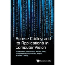 Sparse Coding And Its Applications In Computer Vision
