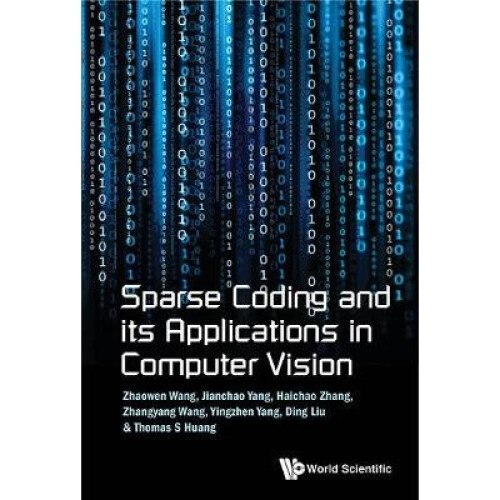 Sparse Coding And Its Applications In Computer Vision