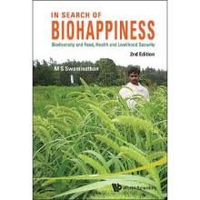 In Search Of Biohappiness: Biodiversity And Food, Health And Livelihood Security (Second Edition)