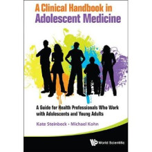 Clinical Handbook In Adolescent Medicine, A: A Guide For Health Professionals Who Work With Adolescents And Young Adults