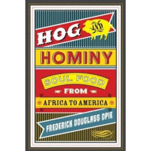 Hog and Hominy – Soul Food from Africa to America