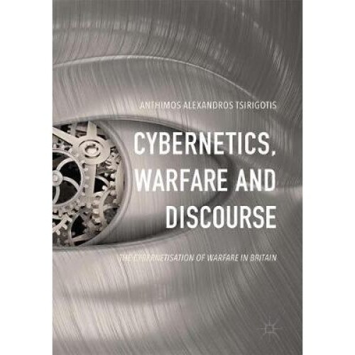 Cybernetics, Warfare and Discourse
