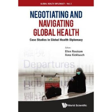 Negotiating And Navigating Global Health: Case Studies In Global Health Diplomacy