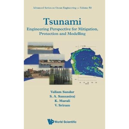Tsunami: Engineering Perspective For Mitigation, Protection And Modeling