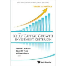 Kelly Capital Growth Investment Criterion, The: Theory And Practice