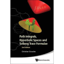 Path Integrals, Hyperbolic Spaces And Selberg Trace Formulae (2nd Edition)