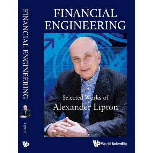 Financial Engineering: Selected Works Of Alexander Lipton