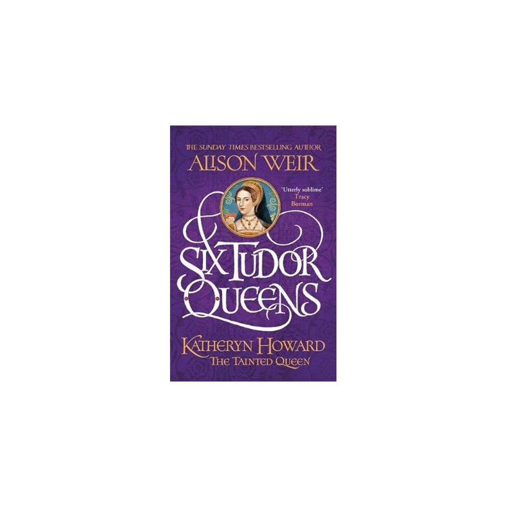 Six Tudor Queens: Katheryn Howard The Tainted Queen by Alison Weir (PB 2021) - Image 9