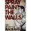 Spray Paint The Walls - Book 1