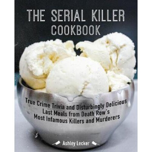 The Serial Killer Cookbook