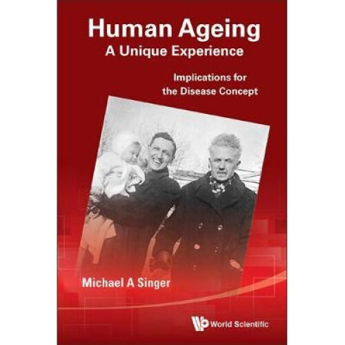 Human Ageing: A Unique Experience - Implications For The Disease Concept