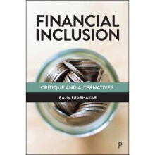 Financial Inclusion: Critique and Alternatives