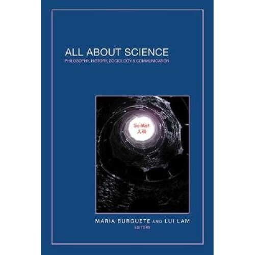 All About Science: Philosophy, History, Sociology & Communication