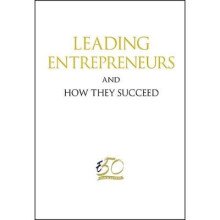 Leading Entrepreneurs And How They Succeed