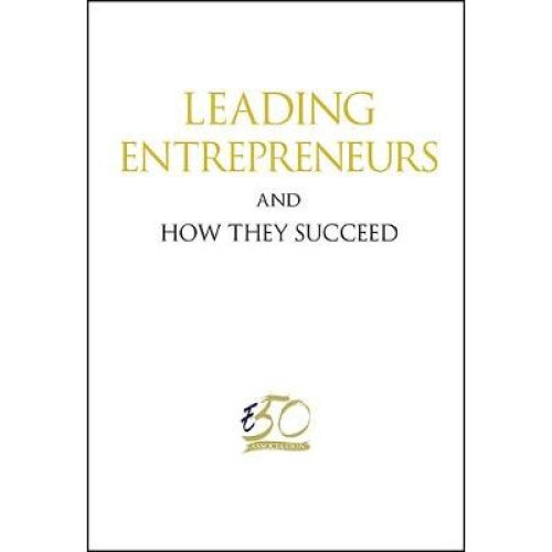 Leading Entrepreneurs And How They Succeed