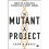 The Mutant Project | Paperback 1