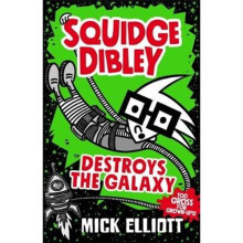 Squidge Dibley Destroys the Galaxy | Paperback