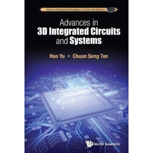 Advances In 3d Integrated Circuits And Systems