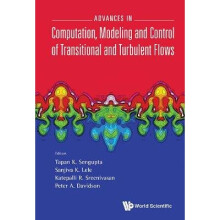 Advances In Computation, Modeling And Control Of Transitional And Turbulent Flows